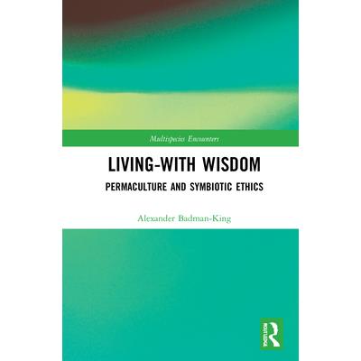 Living-with wisdom : permaculture and symbiotic ethics