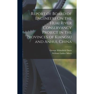 Report of Board of Engineers On the Huai River Conservancy Project in the Provinces of Kiangsu and Anhui, China