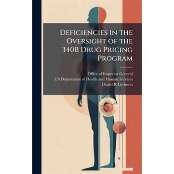 Deficiencies in the Oversight of the 340B Drug Pricing Program