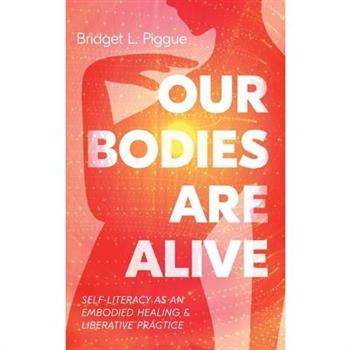 Our Bodies Are Alive