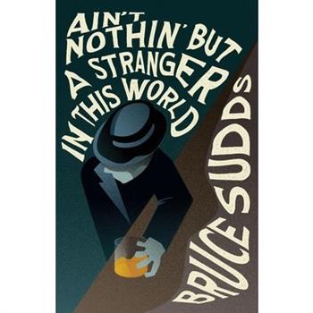 Ain't Nothin' But a Stranger in This World