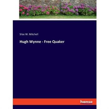 Hugh Wynne - Free Quaker