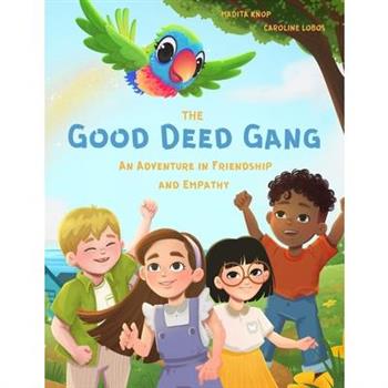 The Good Deed Gang - An Adventure Full of Friendship and Empathy