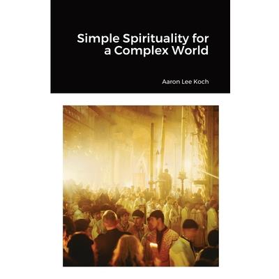 Simple Spirituality for a Complex World