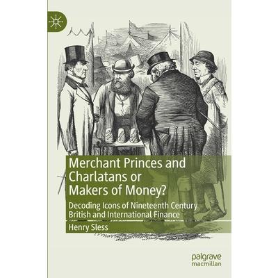 Merchant Princes and Charlatans or Makers of Money?