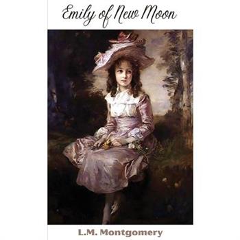 Emily of New Moon (Emily, #1)