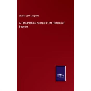 A Topographical Account of the Hundred of Bosmere