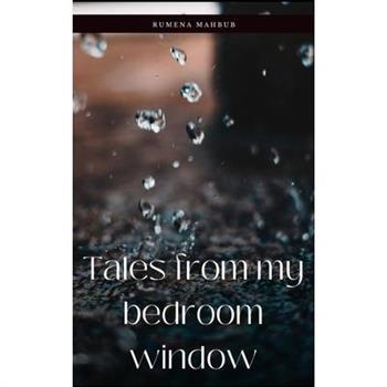 Tales from my bedroom window