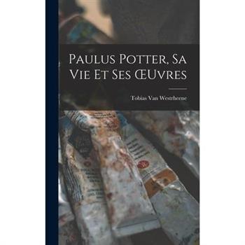 Paulus Potter, Sa Vie Et Ses OEuvres