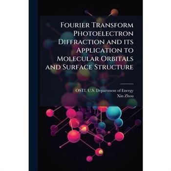 Fourier Transform Photoelectron Diffraction and its Application to Molecular Orbitals and Surface Structure