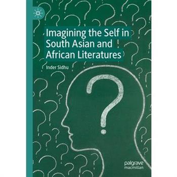 Imagining the Self in South Asian and African Literatures