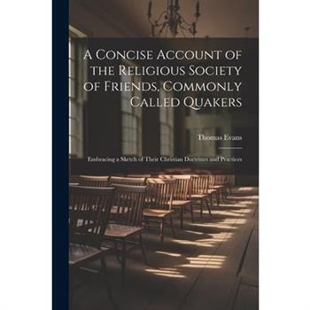 A Concise Account of the Religious Society of Friends, Commonly Called Quakers