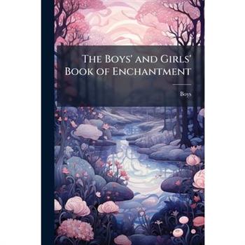 The Boys' and Girls' Book of Enchantment