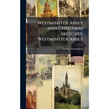 Westminster Abbey and Christmas Sketches. Westminster Abbey