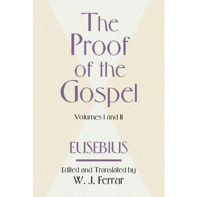 The Proof of the Gospel; Two Volumes in One