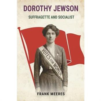Dorothy Jewson - Suffragette and Socialist