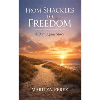 From Shackles to Freedom