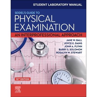 Student Laboratory Manual for Seidel’s Guide to Physical Examination