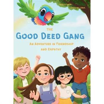 The Good Deed Gang - An Adventure in Friendship and Empathy
