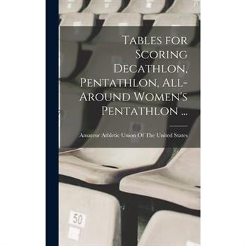 Tables for Scoring Decathlon, Pentathlon, All-around Women's Pentathlon ...