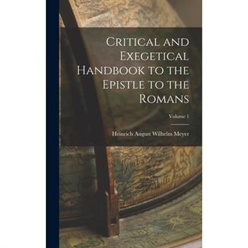 Critical and Exegetical Handbook to the Epistle to the Romans; Volume 1
