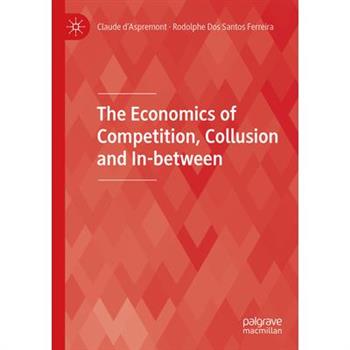 The Economics of Competition, Collusion and In-Between