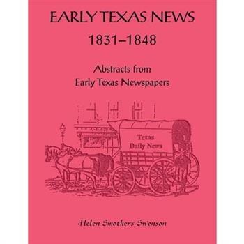 Early Texas News, 1831-1848. Abstracts from Early Texas Papers