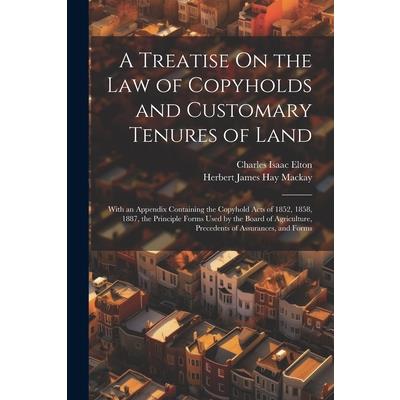 A Treatise On the Law of Copyholds and Customary Tenures of Land