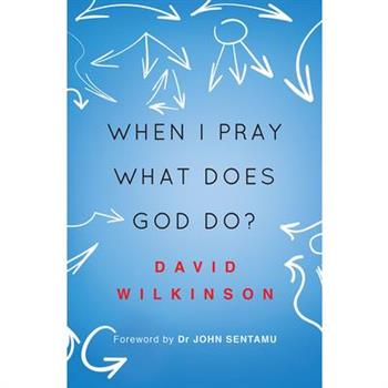 When I Pray, What Does God Do? When I Pray, What Does God Do?