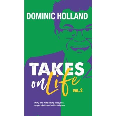 Dominic Holland Takes on Life Vol.2