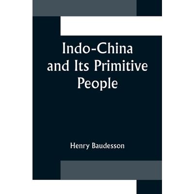 Indo-China and Its Primitive People