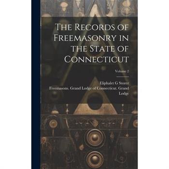 The Records of Freemasonry in the State of Connecticut; Volume 2