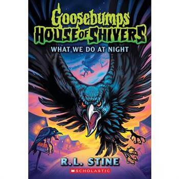 What We Do at Night (Goosebumps House of Shivers #7)