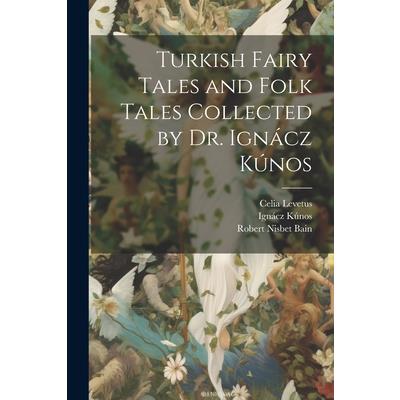 Turkish Fairy Tales and Folk Tales Collected by Dr. Ign獺cz K繳nos
