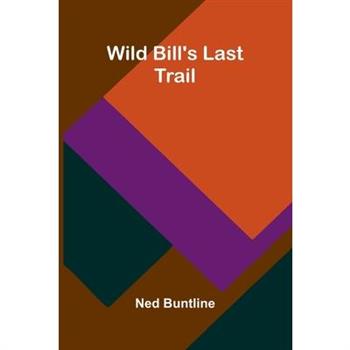 Wild Bill's Last Trail