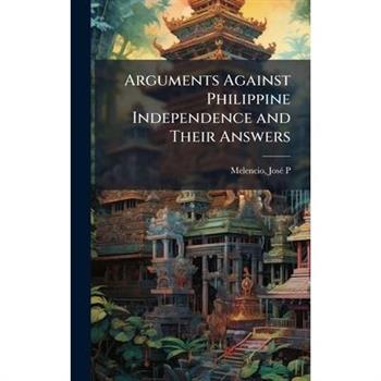 Arguments Against Philippine Independence and Their Answers