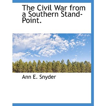 The Civil War from a Southern Stand-Point.