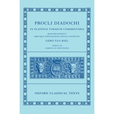 Proclus: Commentary on Timaeus, Book 3 (Procli Diadochi, in Platonis Timaeum Commentaria)