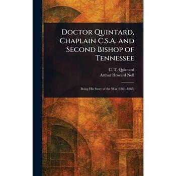 Doctor Quintard, Chaplain C.S.A. and Second Bishop of Tennessee