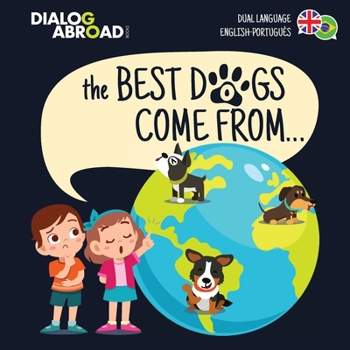 The Best Dogs Come From... (Dual Language English-Portugu礙s)