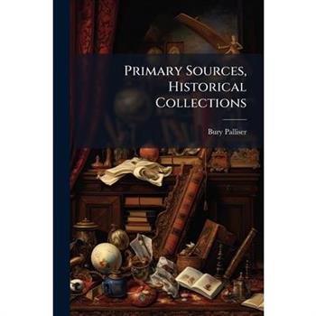 Primary Sources, Historical Collections