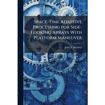 Space-Time Adaptive Processing for Side-Looking Arrays With Platform Maneuver