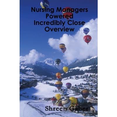 Nursing Managers Powered Incredibly Close Overview