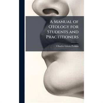 A Manual of Otology for Students and Practitioners
