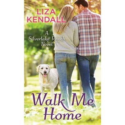 Walk Me HomeA Silverlake Ranch Novel