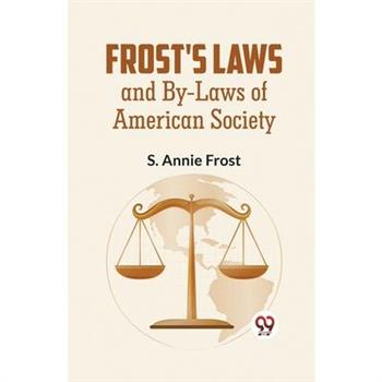 Frost'S Laws And By-Laws Of American Society