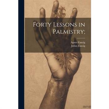 Forty Lessons in Palmistry;
