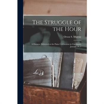 The Struggle of the Hour; a Disourse Delivered at the Paine Celebration in Cincinnati, January 29, 1