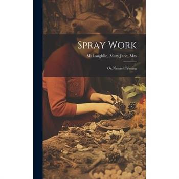 Spray Work; or, Nature's Printing