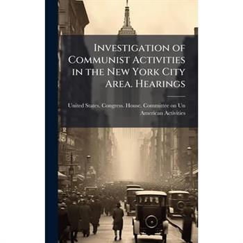 Investigation of Communist Activities in the New York City Area. Hearings